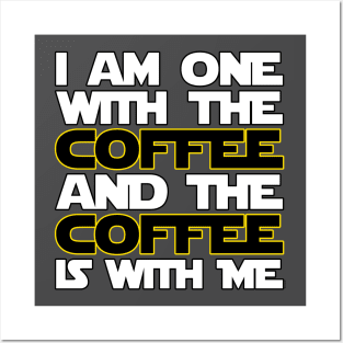 I am one with the coffee and the coffee is with me Posters and Art